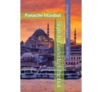 Stylish Guide to Istanbul: Panache Istanbul (Panache Travel Guides with Pictures)