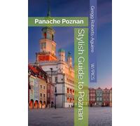 Stylish Guide to Poznan: Panache Poznan (Panache Travel Guides with Pictures)