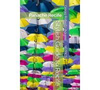 Stylish Guide to Recife: Panache Recife (Panache Travel Guides with Pictures)