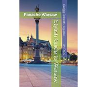 Stylish Guide to Warsaw: Panache Warsaw (Panache Travel Guides with Pictures)