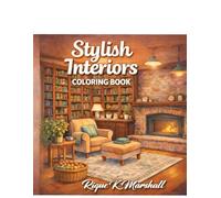 Stylish Interiors Coloring Book: Cozy Colors (Stress- Relief and Relaxing Adult Coloring Books)