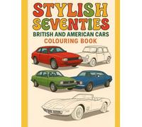 Stylish Seventies: British and American Cars Colouring Book (Decades American and British Cars Colouring Books)