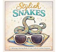 Stylish Snakes: A Relaxing Coloring Book of Cool, Curly & Curious Serpents for Adults and Teens - Stress Relief Animal Designs, Modern Patterns & Creative Mindfulness