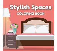 Stylish Spaces: Interior Design Coloring Book with Cute Room Designs for Stress Relief - Large Print, Bold and Easy: Adorable House Interior Coloring ... Mindful Coloring Book for Adults and Teens
