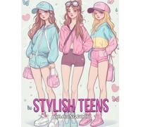 Stylish Teens Coloring Book: Draw Inspiring Wardrobe Ideas With Modern Dresses, Statement Pieces, And Urban Chic Themes That Suit Both Trendy Tweens And Grown-Up Fashion Fans