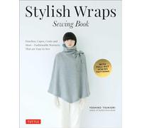 Stylish Wraps: Ponchos, Capes, Coats and More - Fashionable Warmers that are Easy to Sew