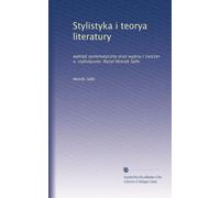 Stylistyka i teorya literatury: wyktad systematyczny oraz wypisy i ?wiczer a: stylistyczne. Rozyl Henryk Salle