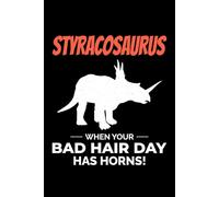 Styracosaurus - When Your Bad Hair Day has Horns!: Dinosaur Fossil Notebook - Funny Journal for Writing Notes, Paleontology & Science Lovers, College Ruled Lined Paper