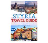 Styria Travel Guide 2026: Graz and South Styrian Wine Country featuring Curated Recommendations for Castle Tours, Alpine Hiking and Sustainable Travel Across the Green Heart of Austria