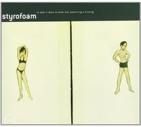 Styrofoam - I'm What's There to Show