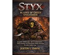 Styx: Blades of Greed Spielführer: Komplette Walkthroughs, 100 % Sammelobjekte, Platin-Roadmap und professionelle Stealth-Geheimnisse für jeden Goblin-Coup
