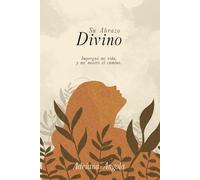 Su Abrazo Divino: Impregno mi Vida y me Mostró el Camino