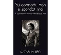 Su connottu non si scordat mai: Il conosciuto non si dimentica mai