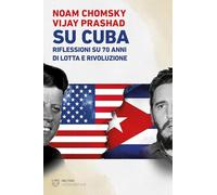 Su Cuba. Riflessioni su 70 anni di lotta e rivoluzione (Visioni eretiche)