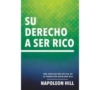 Su Derecho a Ser Rico (Your Right to Be Rich): Una Publicación Oficial de la Fundación Napoleon Hill (Official Publication of the Napoleon Hill Foundation)
