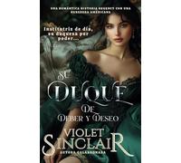 Su Duque del Deber y el Deseo: Un Romance de Heredera Estadounidense en la Regencia (American Heiresses - Spanish Editions)