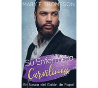 Su Enfermera Curvilínea: Una novela romántica de una chica curvilínea en un pueblo pequeño (En Busca del Galán de Papel)