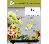 SU - Folk Embroidery of China originating from Suzhou, Jiangsu Province, in eastern China - Guide & Colouring Book