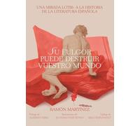 Su fulgor puede destruir vuestro mundo: Una mirada LGTBI+ a la historia de la literatura española (COLECCION G)