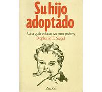 Su hijo adoptado: Una guía educativa para padres: 1 (Guías para Padres)