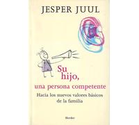 Su hijo, una persona competente: Hacia los nuevos valores básicos de la familia (fuera de colección)