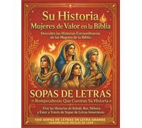 Su Historia: Mujeres de Valor en la Biblia: Sopas de Letras Bíblicas en Letra Grande (Su Historia: Sopas de Letras Bíblicas)