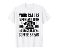 Su llamada es importante para nosotros y también lo es mi descanso para el café Camiseta