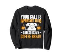 Su llamada es importante para nosotros y también lo es mi descanso para el café Sudadera