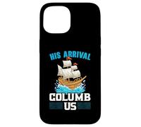 Su llegada Columb Us Columbus Day Cristóbal Colón Carcasa para iPhone 15