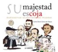 Su majestad escoja. Anécdotas divertidas de Madrid