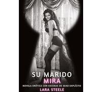 Su Marido Mira: Novela Erótica con Escenas de Sexo Explícito: 22