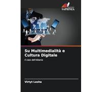 Su Multimedialità e Cultura Digitale: Il caso dell'Albania