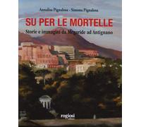 Su per le mortelle. Storie e immagini da Megaride ad Antignano. Ediz. a colori (I preziosi)