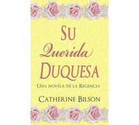 Su Querida Duquesa: Una novela de la Regencia: 1 (Festejos Románticos)