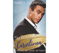 Su Rayo de Sol Curvilínea: Una novela romántica de una chica curvilínea en un pueblo pequeño (En Busca del Galán de Papel)