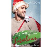 Su Regalo Curvilínea: Una novela romántica de una chica curvilínea en un pueblo pequeño (En Busca del Galán de Papel)