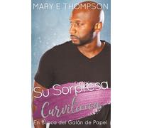 Su Sorpresa Curvilínea: Una novela romántica de una chica curvilínea en un pueblo pequeño (En Busca del Galán de Papel)