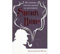 Su Ultimo Saludo Desde El Escenario. Sherlock Holme