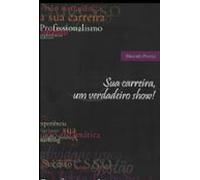 Sua Carreira Um Verdadeiro Show! (ebook)