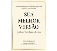 Sua Melhor Versão: Ser Mais Para Ter Mais