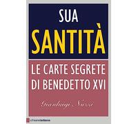 Sua Santità. Le carte segrete di Benedetto XVI (Principioattivo)