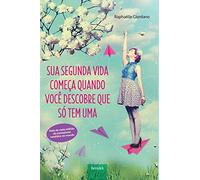 Sua Segunda Vida Começa Quando Você Descobre que Só Tem Uma