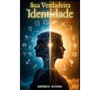 SUA VERDADEIRA IDENTIDADE: Descubra a tribo que carrega sua verdadeira identidade - Uma alternativa bíblica aos signos.
