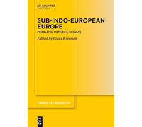 Sub-Indo-European Europe: Problems, Methods, Results: 375 (Trends in Linguistics. Studies and Monographs [TiLSM], 375)