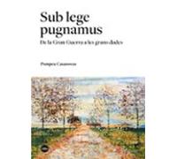 Sub Lege Pugnamus. De La Gran Guerra A Les Grans Dades