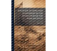 Sub-State Actors and Leadership in the Evolution of the African State