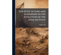 Sub-State Actors and Leadership in the Evolution of the African State
