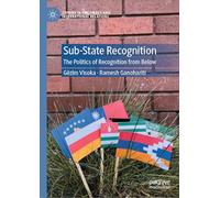 Sub-State Recognition: The Politics of Recognition from Below (Studies in Diplomacy and International Relations)