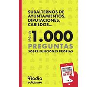 Subalternos de Ayuntamientos, Diputaciones, Cabildos... Más de 1.000 preguntas sobre Funciones Propias (SIN COLECCION)