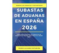 SUBASTAS DE ADUANAS EN ESPAÑA 2026: Guía práctica de Subastas DE Aduanas en España: Entendiendo el procedimiento desde cero